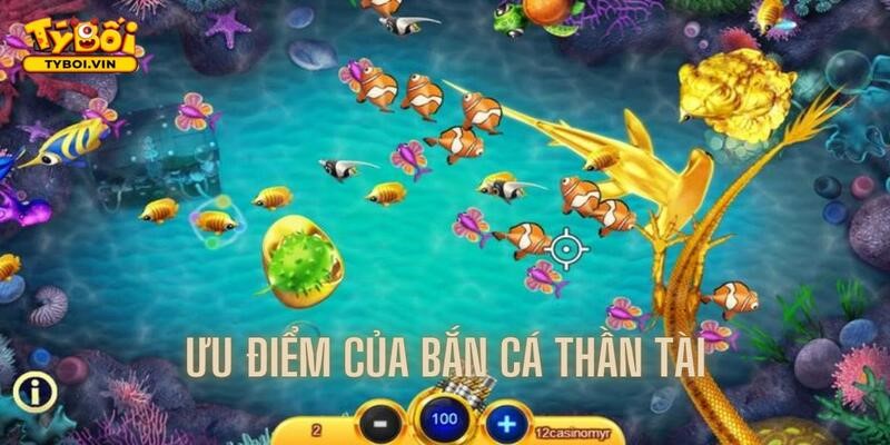 Bắn cá thần tài mang đến nhiều ưu điểm siêu đặc biệt