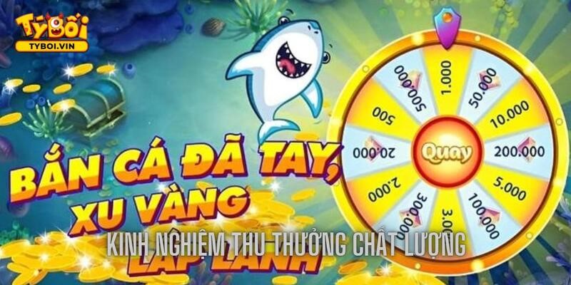 Tích lũy những kinh nghiệm bắn cá chuẩn từ chuyên gia