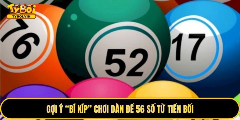 Gợi ý cách chơi dàn đề 56 số hiệu quả