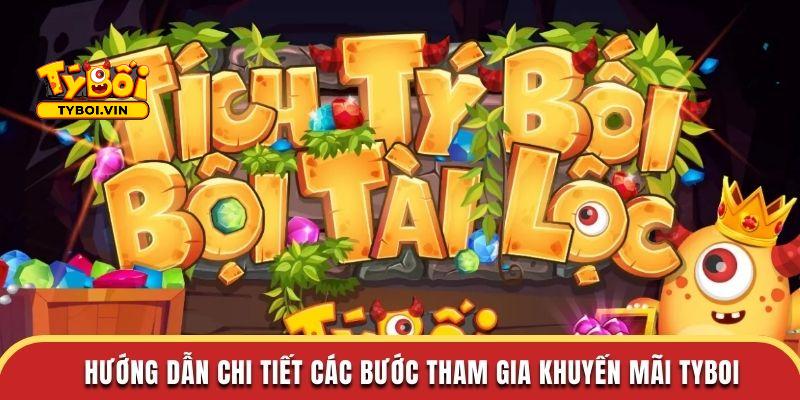 Hướng dẫn chi tiết các bước tham gia khuyến mãi Tyboi