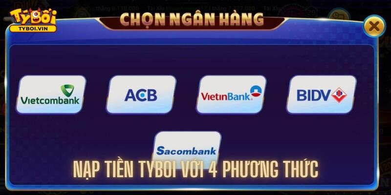 Chi tiết hướng dẫn nạp tiền Tyboi với 4 phương thức