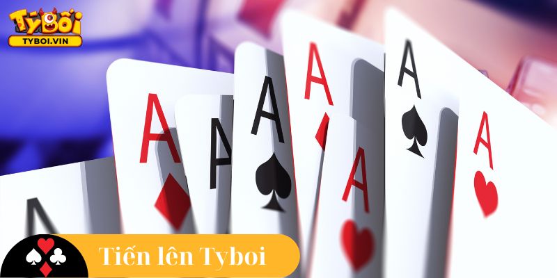Khái quát trò chơi bài tiến lên Tyboi
