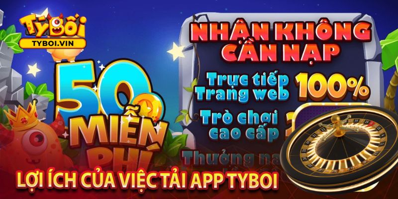 Tải app Tyboi để nhận phần thưởng độc quyền