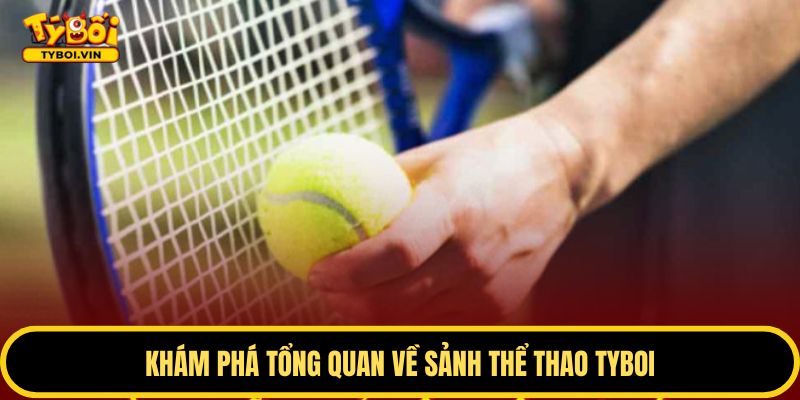 Thể thao TYBOI là sảnh cược có nhiều người chơi tham gia