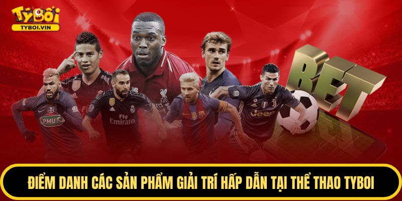 Thể thao TYBOI mang đến trải nghiệm đa dạng